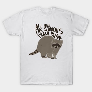 All Hail The Glorious Trash Panda T-Shirt